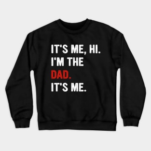 Fathers Day It's Me Hi I'm The Dad It's Me Crewneck Sweatshirt